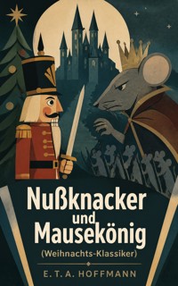 Nußknacker und Mausekönig (Weihnachts-Klassiker) - Hoffmann E.T.A. - ebook