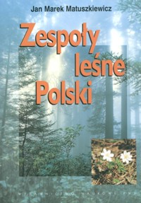 Zespoły leśne Polski - Matuszkiewicz Jan Marek - książka