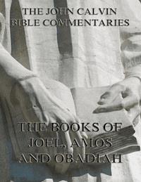 John Calvin's Commentaries On Joel, Amos, Obadiah - John Calvin - ebook