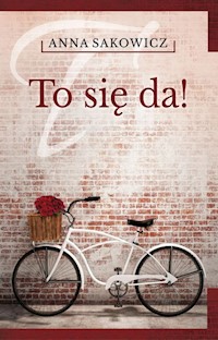 To się da! - Anna Sakowicz - ebook + książka