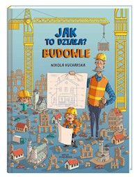 Jak to działa? Budowle - Kucharska Nikola, Kończak Joanna, Piętka Katarzyna - książka