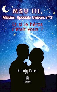 MSU III, Mission Spéciale Univers n°3 - Manoly Parra - ebook