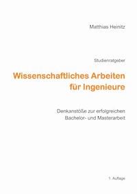 Wissenschaftliches Arbeiten für Ingenieure - Matthias Heinitz - ebook