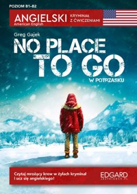 Angielski Kryminał z ćwiczeniami No Place to Go / W potrzasku - Greg Gajek - książka