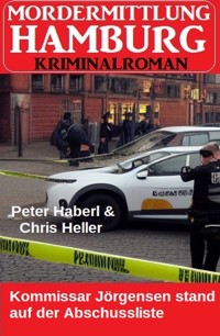 Kommissar Jörgensen stand auf der Abschussliste: Mordermittlung Hamburg Kriminalroman - Peter Haberl - ebook
