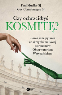 Czy ochrzciłbyś kosmitę? ...oraz inne pytania ze skrzynki mailowej astronomów Obserwatorium Watykańskiego - SJ Guy Consolmagno, SJ Paul Mueller - książka