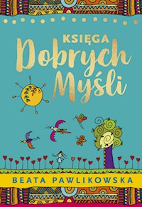 Księga dobrych myśli - Beata Pawlikowska - ebook + audiobook + książka