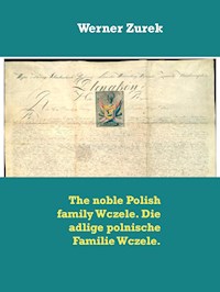 The noble Polish family Wczele. Die adlige polnische Familie Wczele. - Werner Zurek - ebook