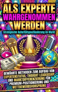 Als Experte wahrgenommen werden: Strategische Autoritätspositionierung im Markt - Nele Krause - ebook