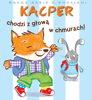 Radzę sobie z emocjami. Kacper chodzi z głową w chmurach! - Valeria Eude, Emilie Beaumont - książka