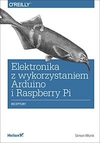 Elektronika z wykorzystaniem Arduino i Raspberry Pi. Receptury - Monk Simon - książka