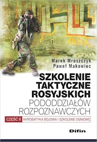 Szkolenie taktyczne rosyjskich pododdziałów rozpoznawczych - Mroszczyk Marek, Makowiec Paweł - książka