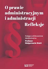 O prawie administracyjnym i administracji Refleksje -  - książka