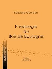 Physiologie du Bois de Boulogne - Édouard Gourdon - ebook
