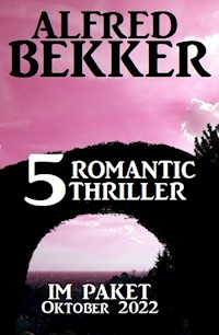 5 Romantic Thriller im Paket Oktober 2022 - Alfred Bekker - ebook