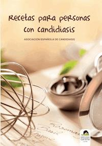 Recetas para personas con candidiasis - Asociación Española de Candidiasis - ebook