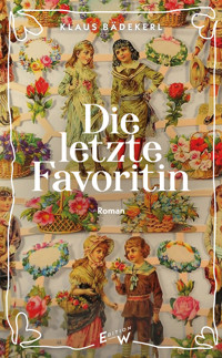 Die letzte Favoritin - Klaus Bädekerl - ebook