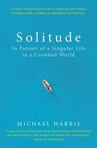 Solitude : In Pursuit of a Singular Life in a Crowded World - Michael Harris - książka