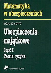 Ubezpieczenia majątkowe Część 1 Teoria ryzyka - Wojciech Otto - książka