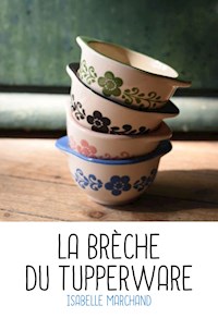La brèche du Tupperware - Isabelle Marchand - ebook