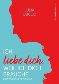 Ich liebe dich, weil ich dich brauche - Julia Obuco - ebook