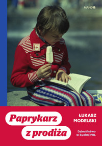 Paprykarz z prodiża. Dzieciństwo w kuchni PRL - Łukasz Modelski - ebook + audiobook