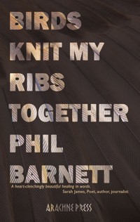 Birds Knit My Ribs Together - Phil Barnett - ebook