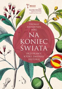 Na koniec świata. Przyprawy, które zmieniły historię - Thomas Reinertsen Berg - ebook + książka