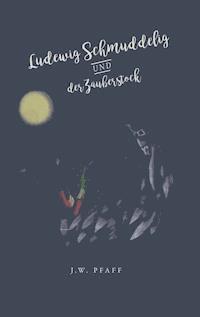 Ludewig Schmuddelig und der Zauberstock - J. W. Pfaff - ebook