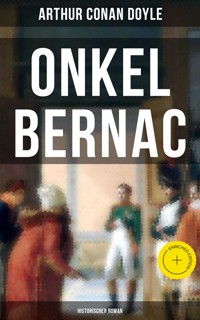 Onkel Bernac (Historischer Roman) - Arthur Conan Doyle - ebook