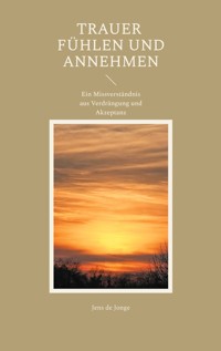 Trauer fühlen und annehmen - Jens de Jonge - ebook