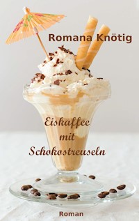 Eiskaffee mit Schokostreuseln - Romana Knötig - ebook