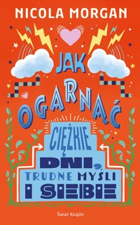 Jak ogarnąć ciężkie dni, trudne myśli i siebie - Nicola Morgan - ebook + książka