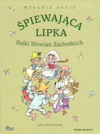 Śpiewająca lipka. Bajki Słowian Zachodnich - pod redakcją - ebook
