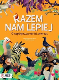 Razem nam lepiej. O współpracy wśród zwierząt - Julian Tuwim - książka