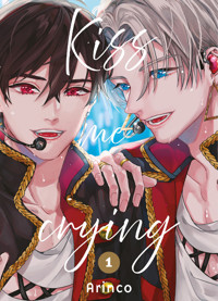 Kiss me crying - Band 1 - ARINCO - ebook