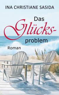 Das Glücksproblem - Ina Christiane Sasida - ebook