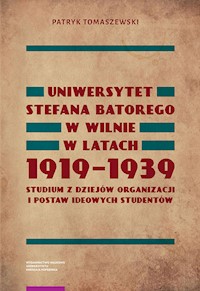 Uniwersytet Stefana Batorego w Wilnie w latach 1919-1939 - Tomaszewski Patryk - książka
