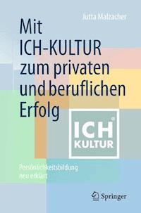 Mit ICH-KULTUR  zum privaten und beruflichen Erfolg - Jutta Malzacher - ebook