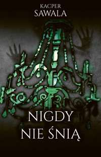 Nigdy nie śnią - Kacper Sawala - ebook