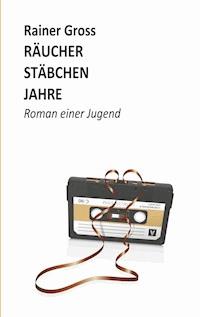 Räucherstäbchenjahre - Rainer Gross - ebook