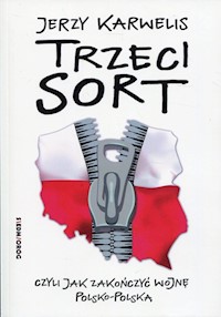Trzeci sort, czyli jak zakończyć wojnę polsko-polską - Jerzy Karwelis - książka