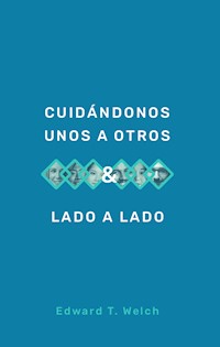 Cuidándonos unos a otros & Lado a lado - Edward T. Welch - ebook