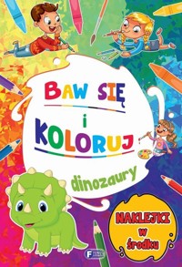 Baw się i koloruj. Dinozaury - zbiorowa praca - książka