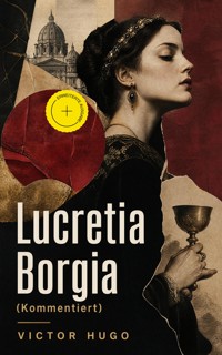 Lucretia Borgia (Kommentiert) - Wiktor Hugo - ebook
