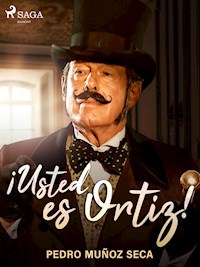 ¡Usted es Ortiz! - Pedro Muñoz Seca - ebook