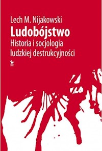 Ludobójstwo Historia i socjologia ludzkiej destrukcyjności - Nijakowski Lech M. - książka