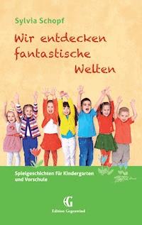 Wir entdecken fantastische Welten - Sylvia Schopf - ebook