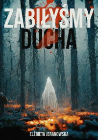 Zabiłyśmy ducha - Elżbieta Jeranowska - ebook