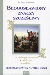 Błogosławiony znaczy szczęśliwy - Krukowski Karol - książka